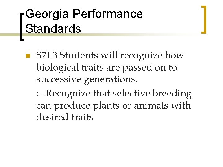 Georgia Performance Standards n S 7 L 3 Students will recognize how biological traits