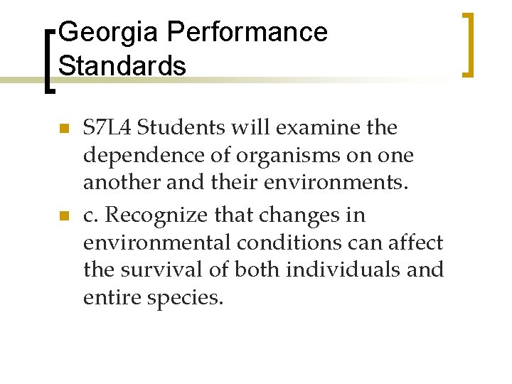 Georgia Performance Standards n n S 7 L 4 Students will examine the dependence