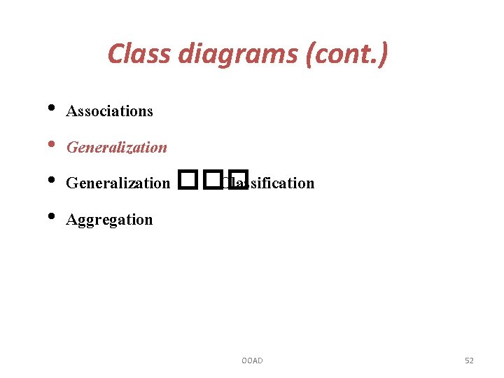 Class diagrams (cont. ) • • Associations Generalization ��� Classification Aggregation OOAD 52 