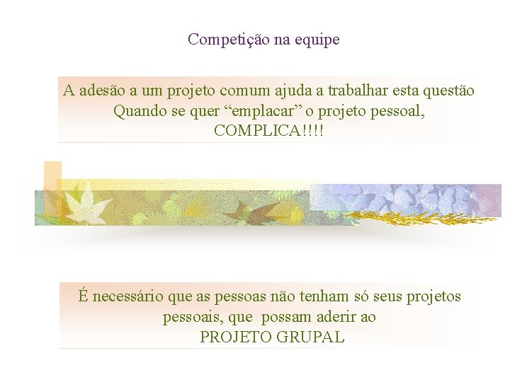 Competição na equipe A adesão a um projeto comum ajuda a trabalhar esta questão