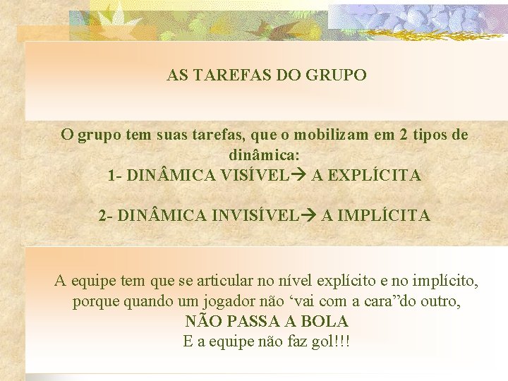 AS TAREFAS DO GRUPO O grupo tem suas tarefas, que o mobilizam em 2