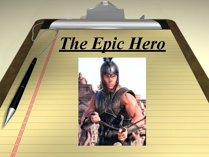 The Epic Hero 