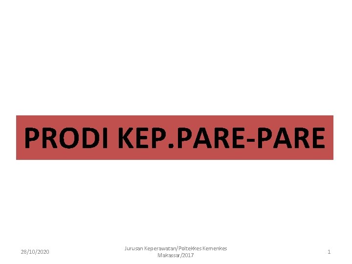 PRODI KEP. PARE-PARE 28/10/2020 Jurusan Keperawatan/Poltekkes Kemenkes Makassar/2017 1 