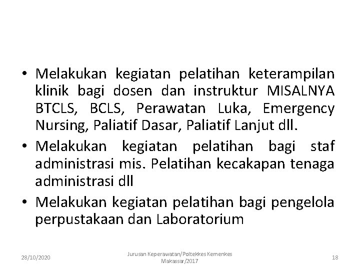  • Melakukan kegiatan pelatihan keterampilan klinik bagi dosen dan instruktur MISALNYA BTCLS, BCLS,