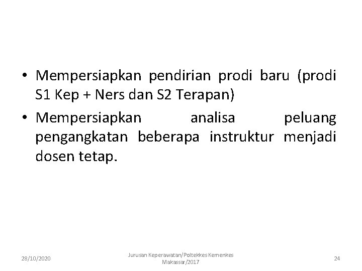  • Mempersiapkan pendirian prodi baru (prodi S 1 Kep + Ners dan S