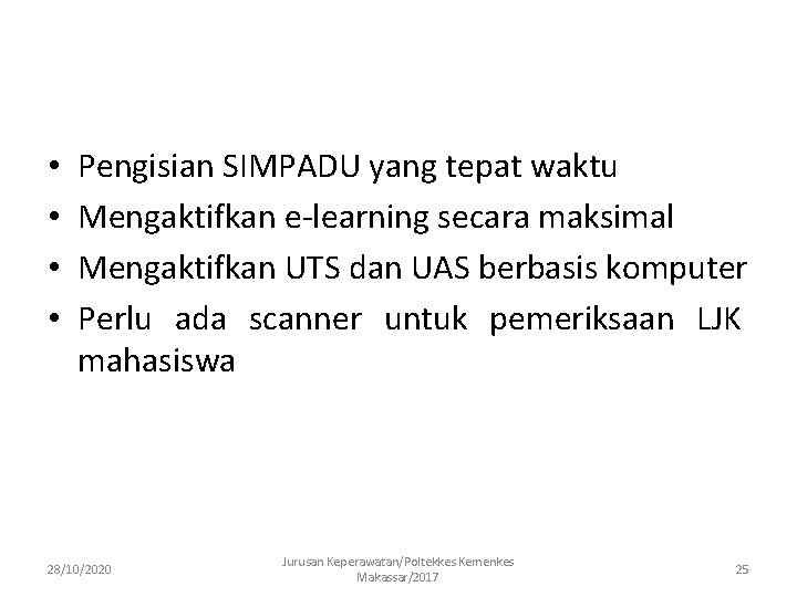  • • Pengisian SIMPADU yang tepat waktu Mengaktifkan e-learning secara maksimal Mengaktifkan UTS