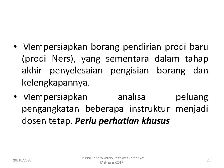  • Mempersiapkan borang pendirian prodi baru (prodi Ners), yang sementara dalam tahap akhir