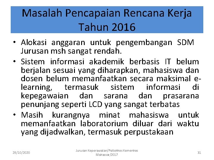 Masalah Pencapaian Rencana Kerja Tahun 2016 • Alokasi anggaran untuk pengembangan SDM Jurusan msh