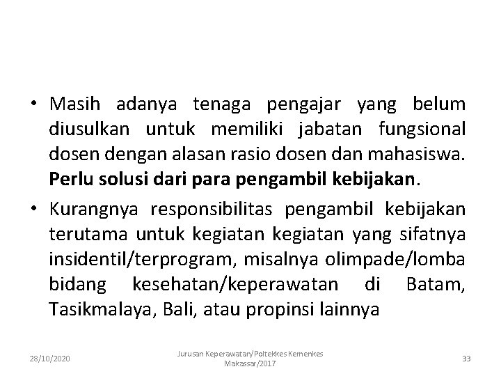  • Masih adanya tenaga pengajar yang belum diusulkan untuk memiliki jabatan fungsional dosen