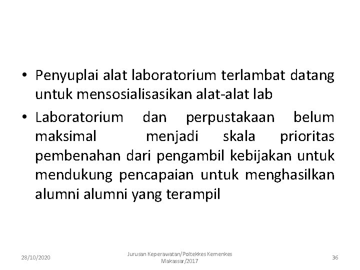  • Penyuplai alat laboratorium terlambat datang untuk mensosialisasikan alat-alat lab • Laboratorium dan