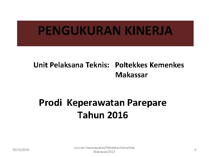 PENGUKURAN KINERJA Unit Pelaksana Teknis: Poltekkes Kemenkes Makassar Prodi Keperawatan Parepare Tahun 2016 28/10/2020