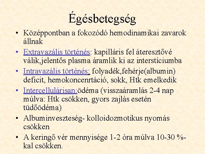 Égésbetegség • Középpontban a fokozódó hemodinamikai zavarok állnak • Extravazális történés: kapilláris fel áteresztővé