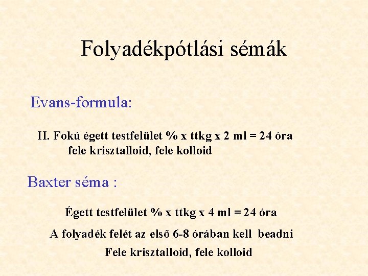 Folyadékpótlási sémák Evans-formula: II. Fokú égett testfelület % x ttkg x 2 ml =