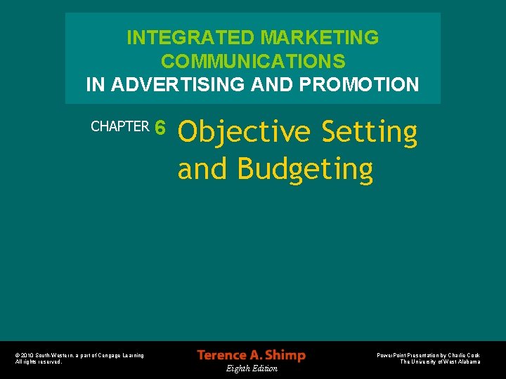 INTEGRATED MARKETING COMMUNICATIONS IN ADVERTISING AND PROMOTION CHAPTER © 2010 South-Western, a part of