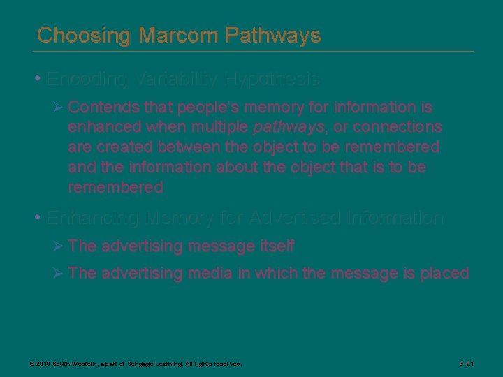 Choosing Marcom Pathways • Encoding Variability Hypothesis Ø Contends that people’s memory for information