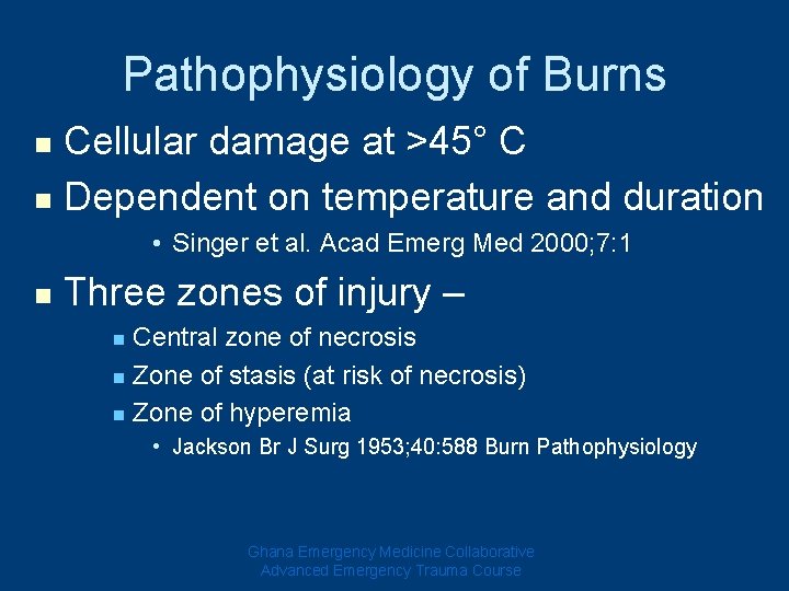 Pathophysiology of Burns Cellular damage at >45° C n Dependent on temperature and duration
