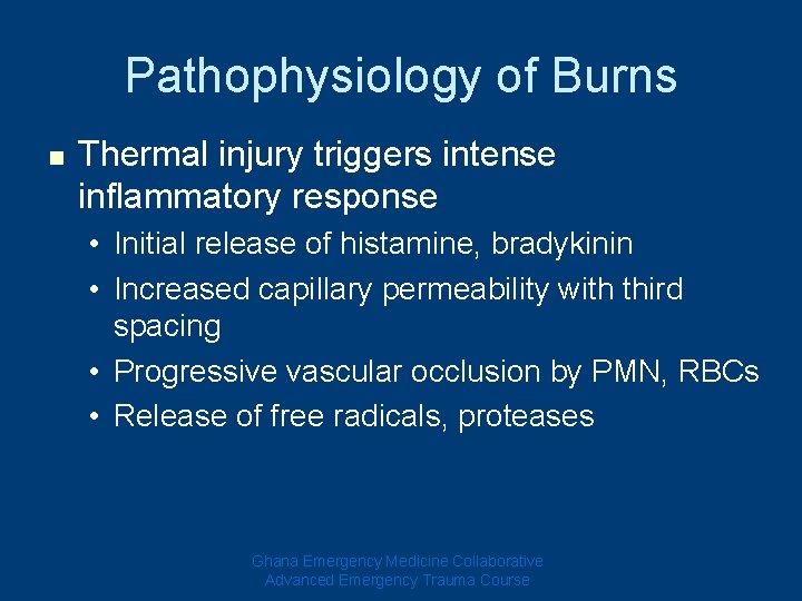Pathophysiology of Burns n Thermal injury triggers intense inflammatory response • Initial release of