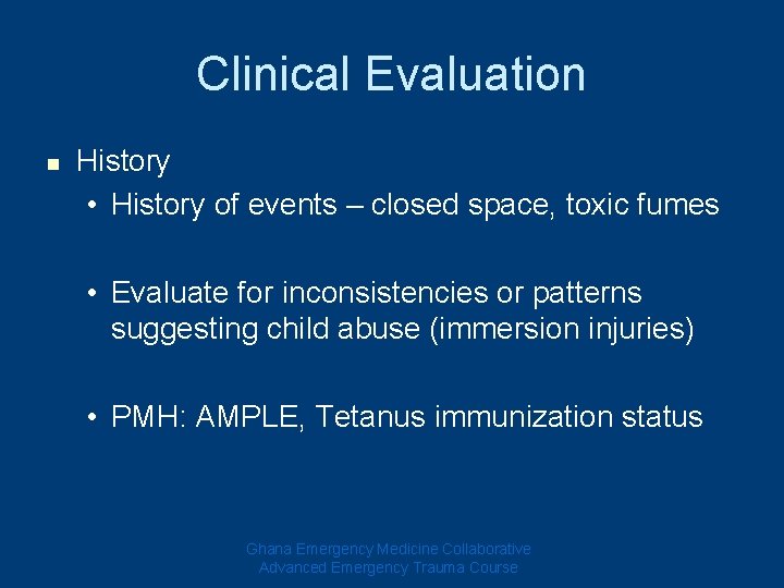 Clinical Evaluation n History • History of events – closed space, toxic fumes •