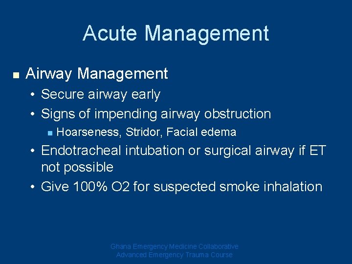 Acute Management n Airway Management • Secure airway early • Signs of impending airway