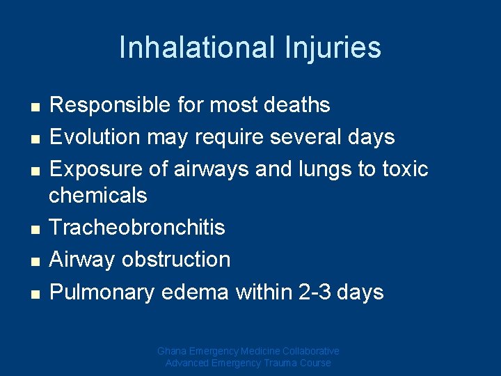 Inhalational Injuries n n n Responsible for most deaths Evolution may require several days