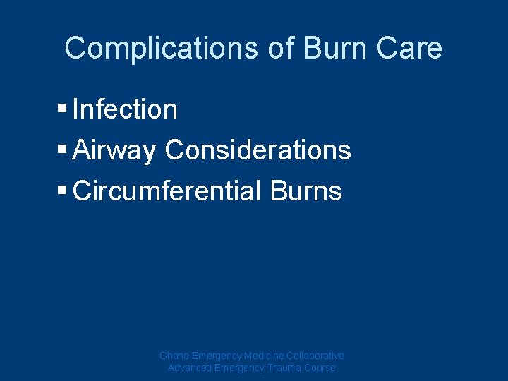 Complications of Burn Care § Infection § Airway Considerations § Circumferential Burns Ghana Emergency