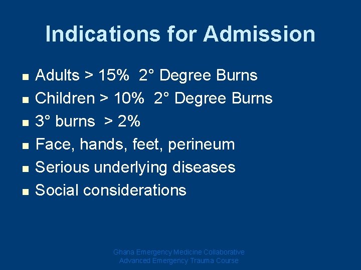 Indications for Admission n n n Adults > 15% 2° Degree Burns Children >