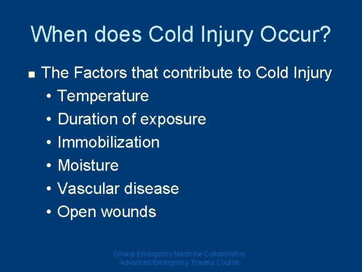 When does Cold Injury Occur? n The Factors that contribute to Cold Injury •