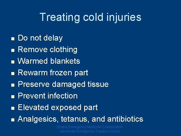 Treating cold injuries n n n n Do not delay Remove clothing Warmed blankets