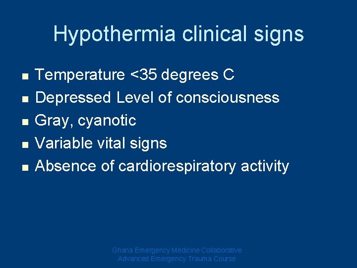 Hypothermia clinical signs n n n Temperature <35 degrees C Depressed Level of consciousness