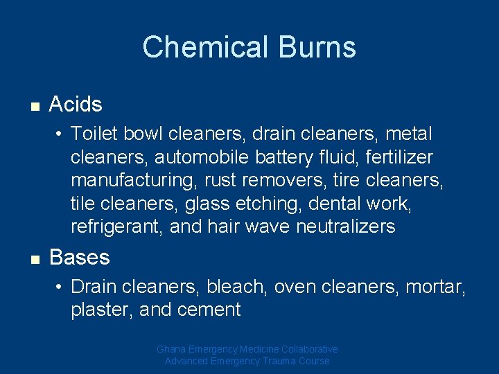 Chemical Burns n Acids • Toilet bowl cleaners, drain cleaners, metal cleaners, automobile battery