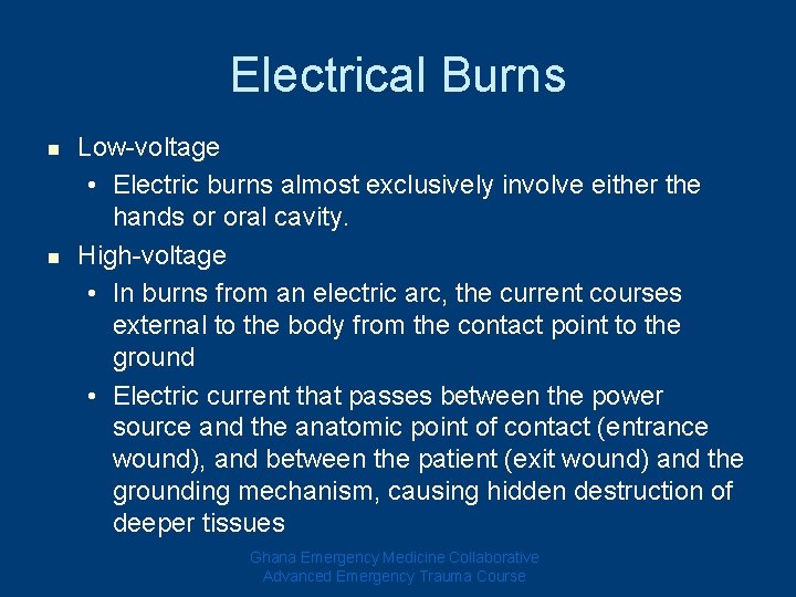 Electrical Burns n n Low-voltage • Electric burns almost exclusively involve either the hands