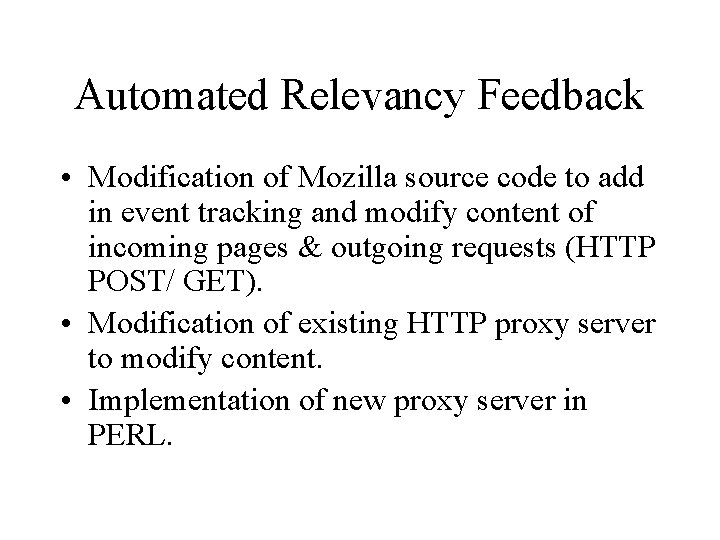 Automated Relevancy Feedback • Modification of Mozilla source code to add in event tracking