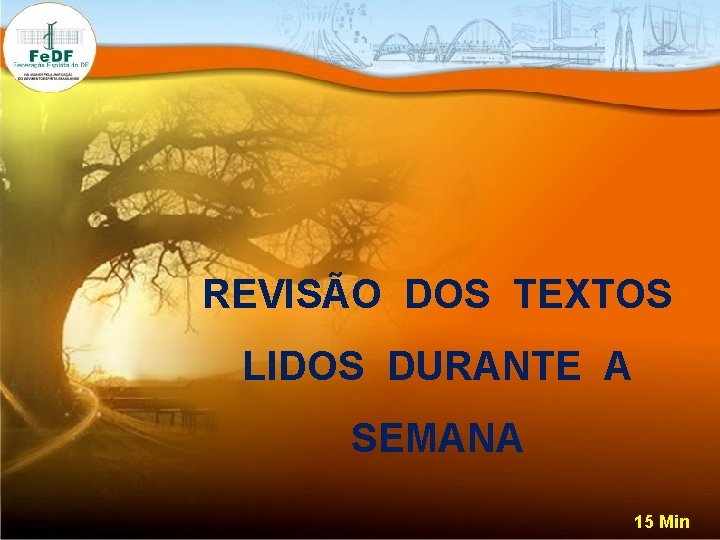 REVISÃO DOS TEXTOS LIDOS DURANTE A SEMANA 15 Min 