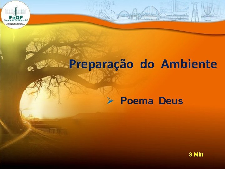 Preparação do Ambiente Ø Poema Deus 3 Min 