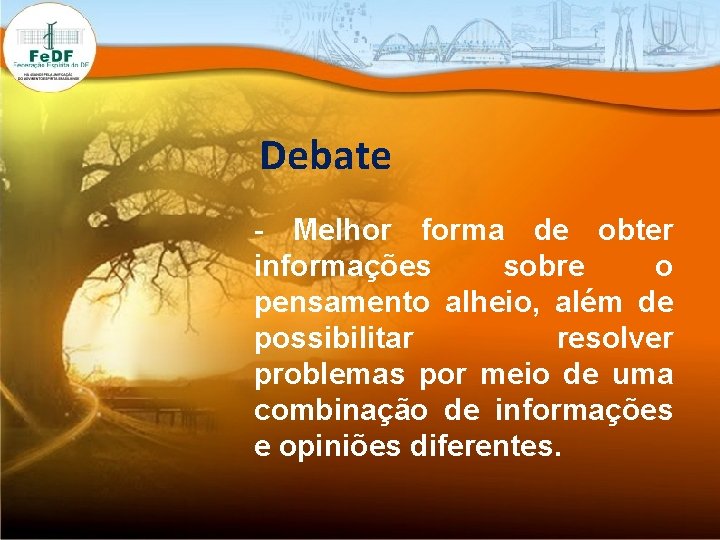 Debate - Melhor forma de obter informações sobre o pensamento alheio, além de possibilitar