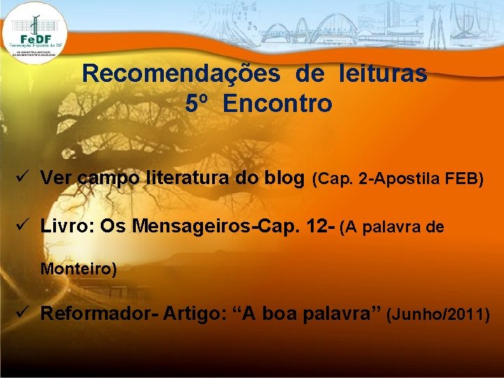 Recomendações de leituras 5º Encontro ü Ver campo literatura do blog (Cap. 2 -Apostila