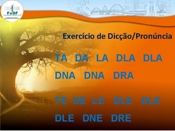 Exercício de Dicção/Pronúncia TA DA LA DLA DNA DRA TE DE LE DLE DNE