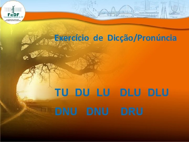 Exercício de Dicção/Pronúncia TU DU LU DLU DNU DRU 