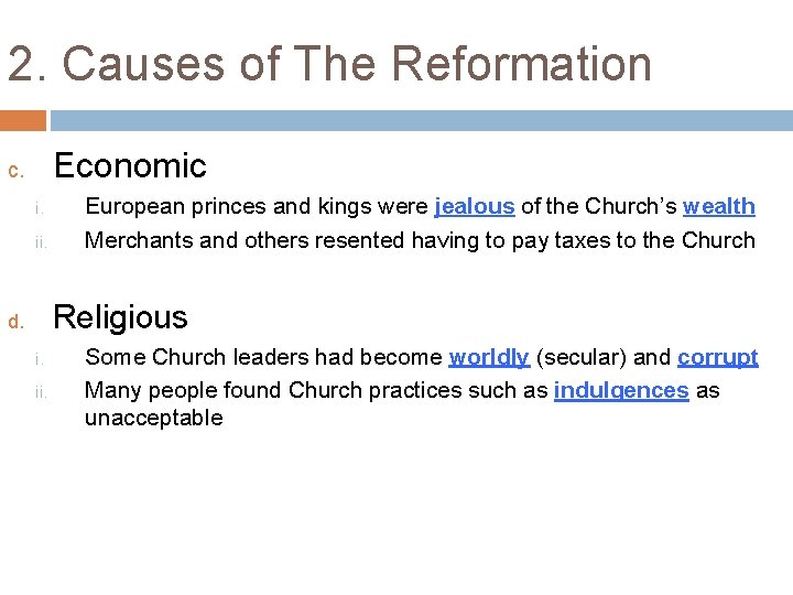 2. Causes of The Reformation Economic c. i. ii. European princes and kings were