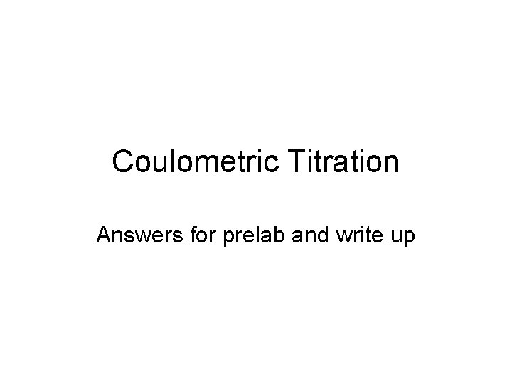 Coulometric Titration Answers for prelab and write up 