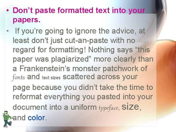  • Don’t paste formatted text into your papers. • If you’re going to