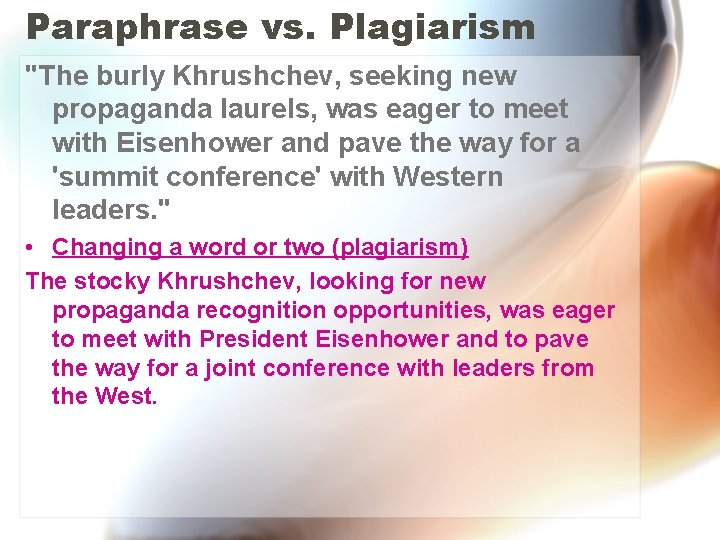 Paraphrase vs. Plagiarism "The burly Khrushchev, seeking new propaganda laurels, was eager to meet