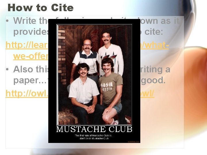 How to Cite • Write the following website down as it provides examples on