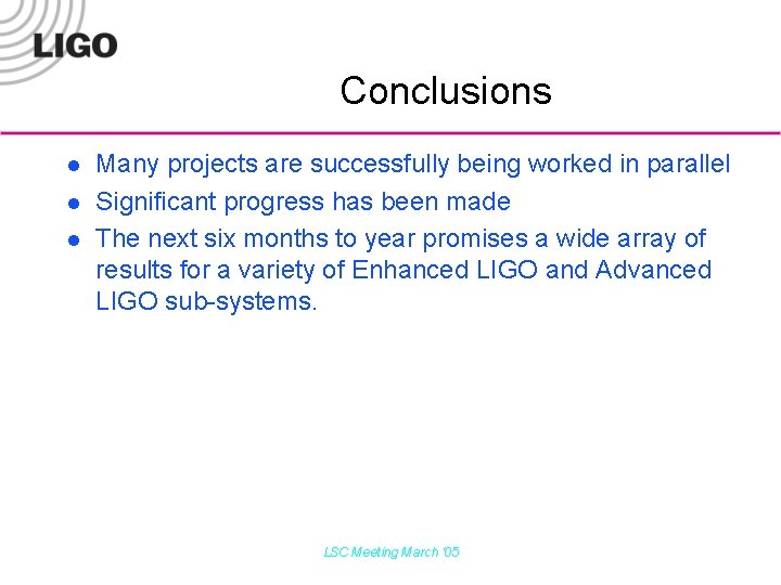 Conclusions l l l Many projects are successfully being worked in parallel Significant progress