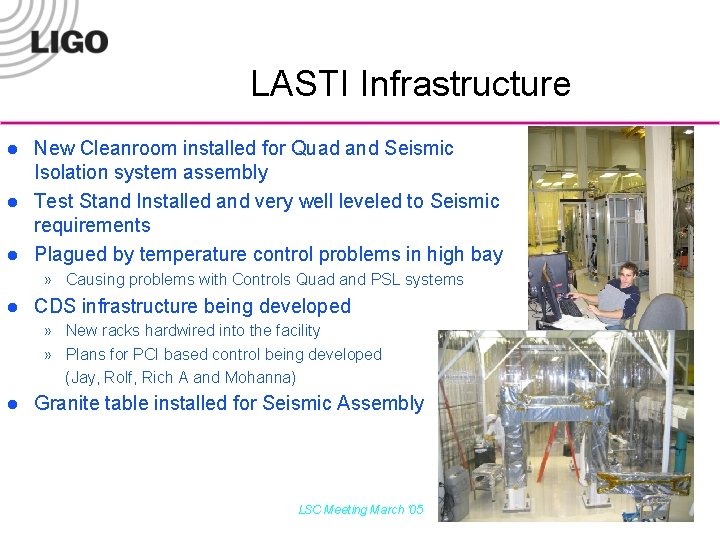 LASTI Infrastructure l l l New Cleanroom installed for Quad and Seismic Isolation system