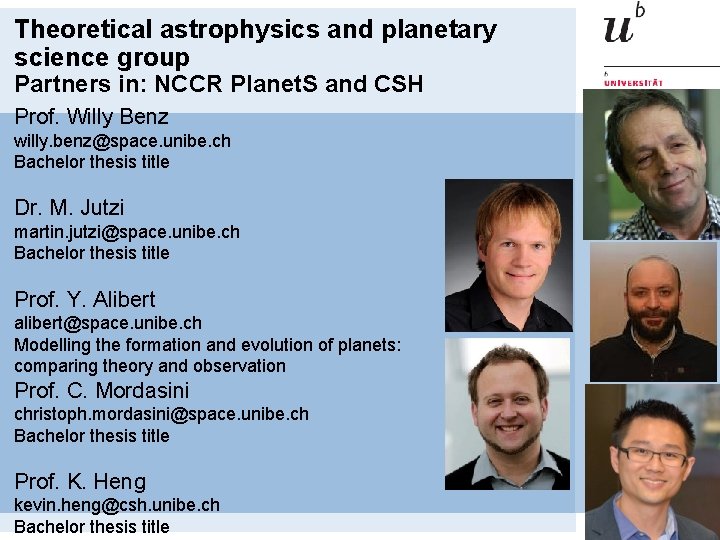 Theoretical astrophysics and planetary science group Partners in: NCCR Planet. S and CSH Prof.