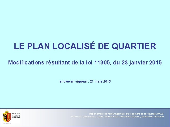 LE PLAN LOCALISÉ DE QUARTIER Modifications résultant de la loi 11305, du 23 janvier