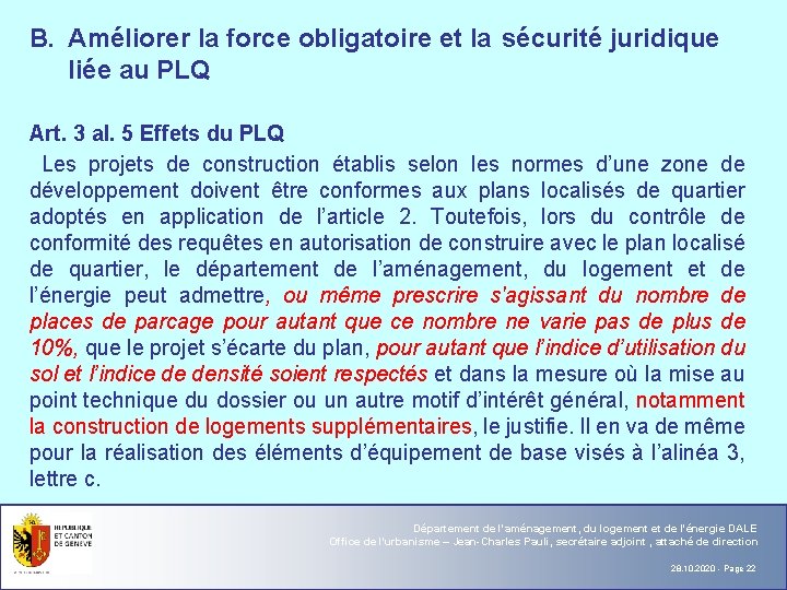 B. Améliorer la force obligatoire et la sécurité juridique liée au PLQ Art. 3