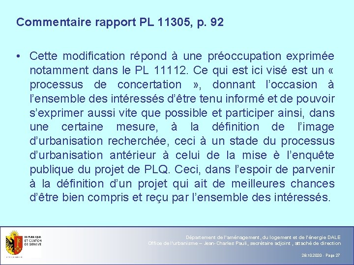 Commentaire rapport PL 11305, p. 92 • Cette modification répond à une préoccupation exprimée