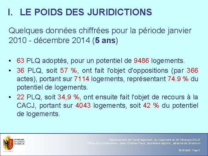 I. LE POIDS DES JURIDICTIONS Quelques données chiffrées pour la période janvier 2010 -